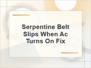 How to Fix a Serpentine Belt That Slips with the Ac on