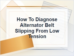 How to Diagnose Alternator Belt Slipping From Low Tension